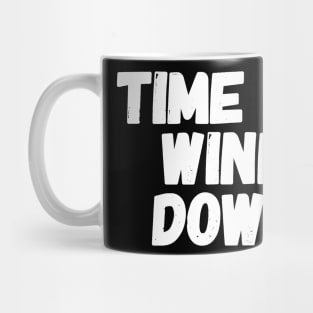 Time to wine down Mug